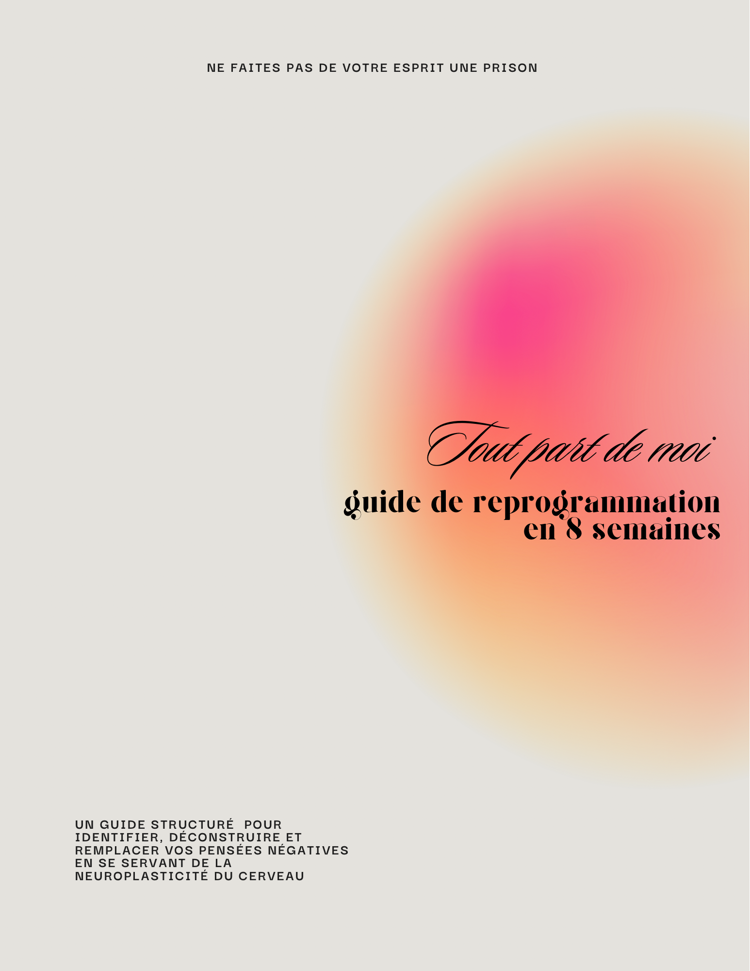 Tout part de moi – guide de reprogrammation mentale en 8 semaines